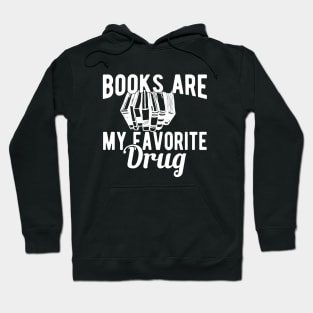 Book - Books are my favorite drug Hoodie